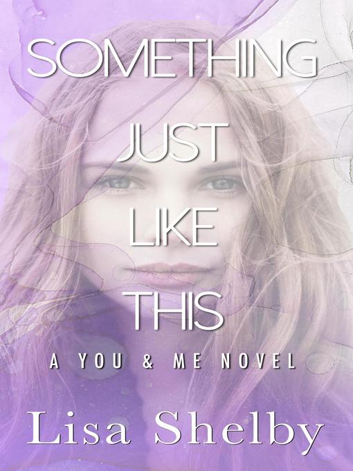 Title details for Something Just Like This by Lisa Shelby - Available